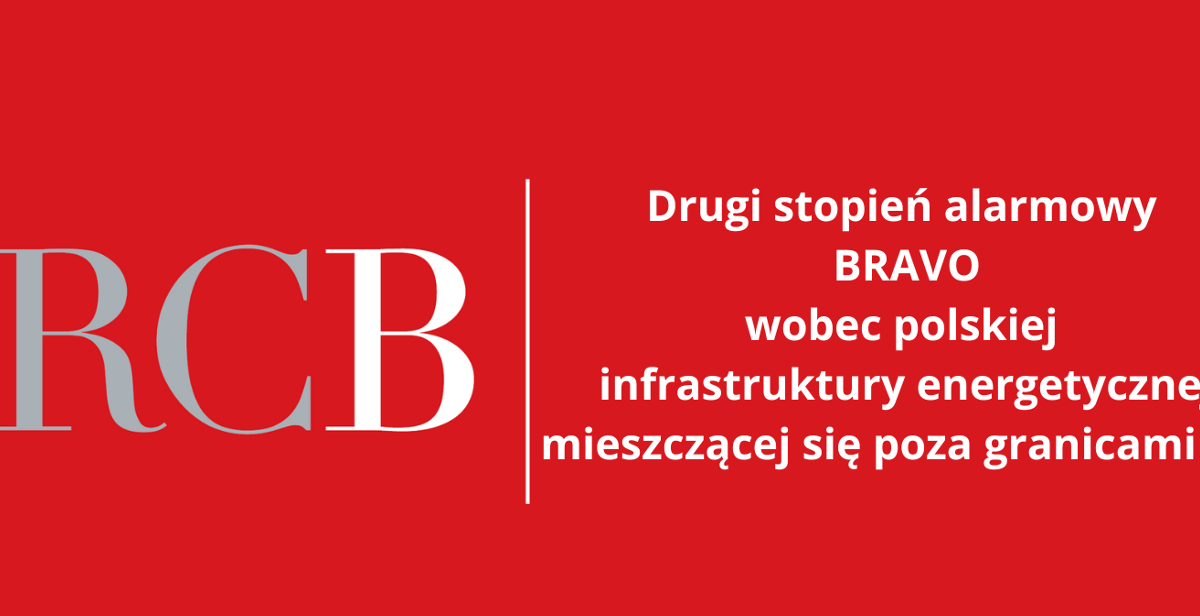 Miniaturka artykułu Wprowadzenie 2. stopnia alarmowego BRAVO dla polskiej infrastruktury energetycznej poza granicami RP.