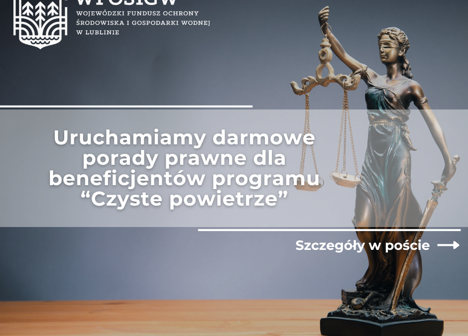 Miniaturka artykułu Bezpłatne porady prawne dla beneficjentów programu „Czyste Powietrze” w WFOŚiGW w Lublinie.
