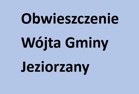 Miniaturka artykułu Obwieszczenie Wójta Gminy Jeziorzany z dnia 19.09.2025r.